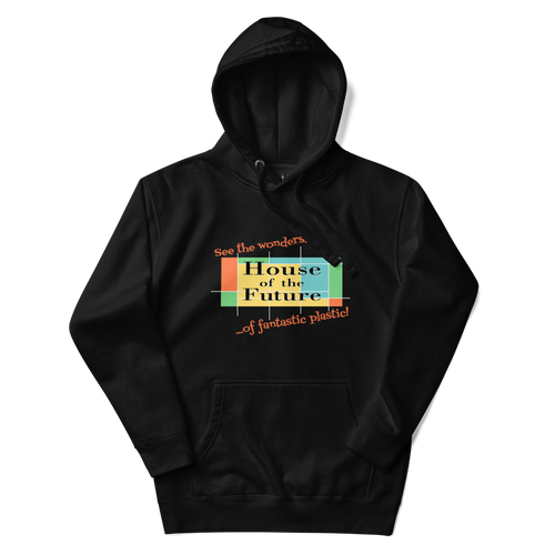 Logo inspired by the former attraction, House of the Future, with retro-styled text reading "See the Wonders of Fantastic Plastic!", on a Black hoodie — flat lay
